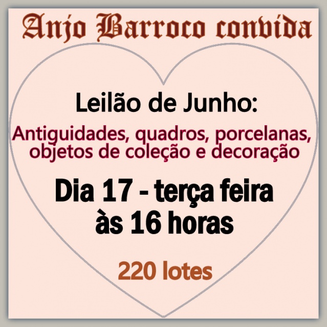 LEILÃO ANJO BARROCO DE JUNHO: ANTIGUIDADES, ARTES, VARIEDADES, COLECIONISMO E DECORAÇÃO