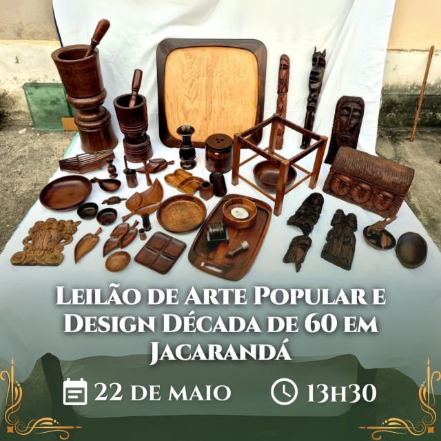 Leilão de Arte Popular e Design Década de 60 em Jacarandá Dia 22 de Maio de 2025 às 13:30
