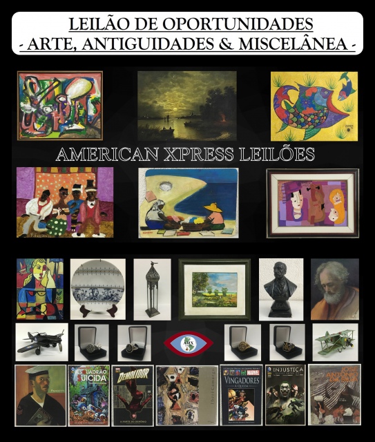 LEILÃO DE OPORTUNIDADES - ARTE, ANTIGUIDADES E MISCELÂNEA -