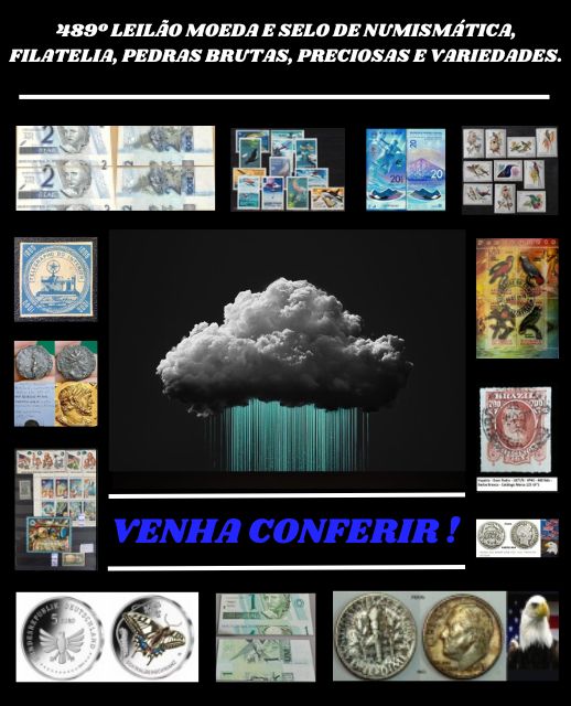 489º LEILÃO MOEDA E SELO DE NUMISMÁTICA, FILATELIA, PEDRAS BRUTAS, PRECIOSAS E VARIEDADES.