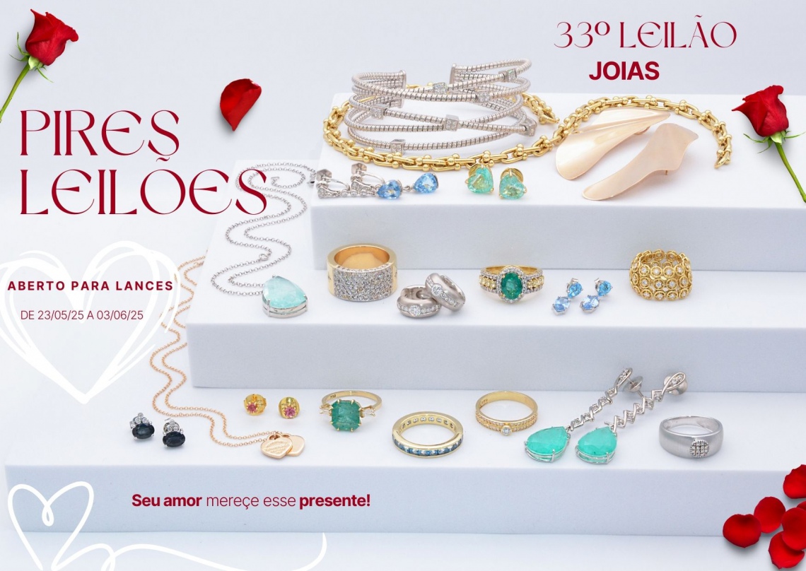 33º LEILÃO PIRES JOIAS DE LUXO - EDIÇÃO DIA DOS NAMORADOS