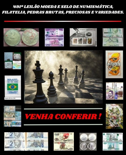 491º LEILÃO MOEDA E SELO DE NUMISMÁTICA, FILATELIA, PEDRAS BRUTAS, PRECIOSAS E VARIEDADES.