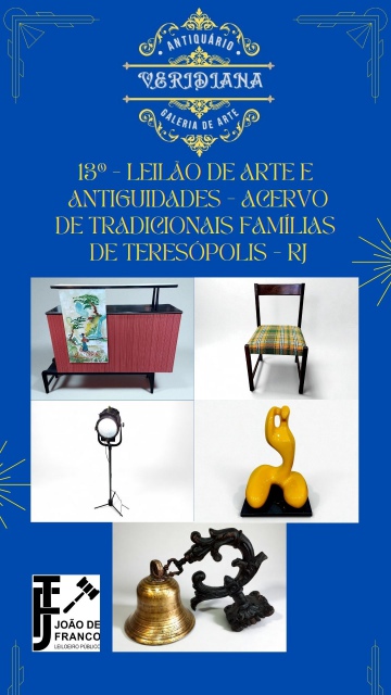 13º - LEILÃO DE ARTE E ANTIGUIDADES - ACERVO DE TRADICIONAIS FAMÍLIAS DE TERESÓPOLIS - RJ