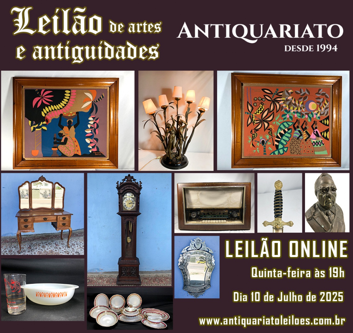 LEILÃO ANTIQUARIATO DE ARTES, ANTIGUIDADES, CURIOSIDADES E COLECIONISMO - 10 JUL 2025