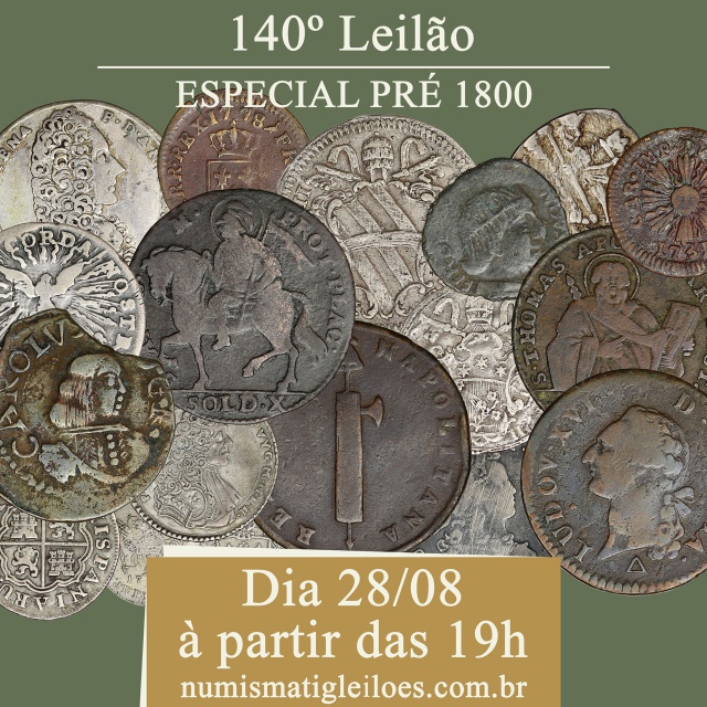 140º LEILÃO NUMISMATIG LEILÕES - ESPECIAL PRÉ 1800