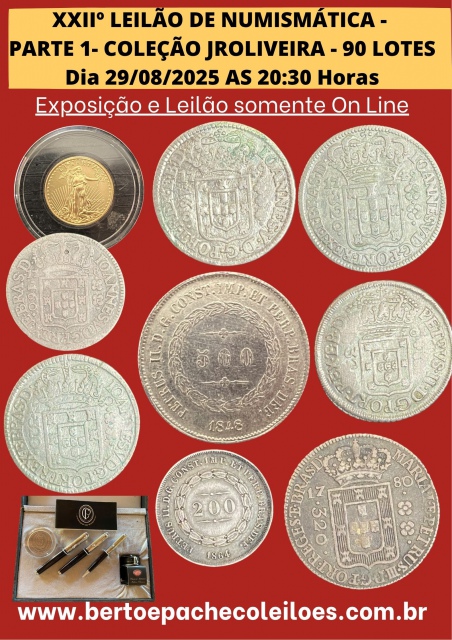 XXII - LEILÃO MOEDAS DE OURO - PRATA - COBRE - PARTE 1 COLEÇÃO JROLIVEIRA