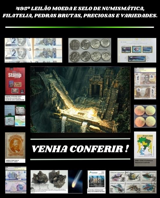495º LEILÃO MOEDA E SELO DE NUMISMÁTICA, FILATELIA, PEDRAS BRUTAS, PRECIOSAS E VARIEDADES.