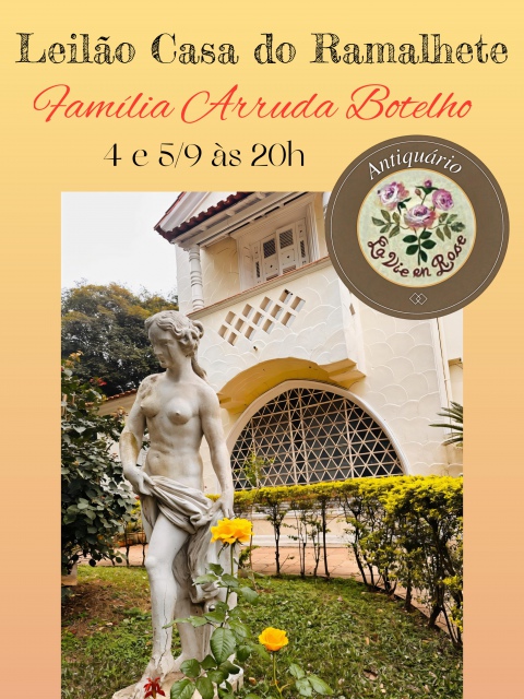 LEILÃO CASA DO RAMALHETE - ACERVO FAMÍLIA ARRUDA BOTELHO - 04 e 05/09/2025 às 20h00.