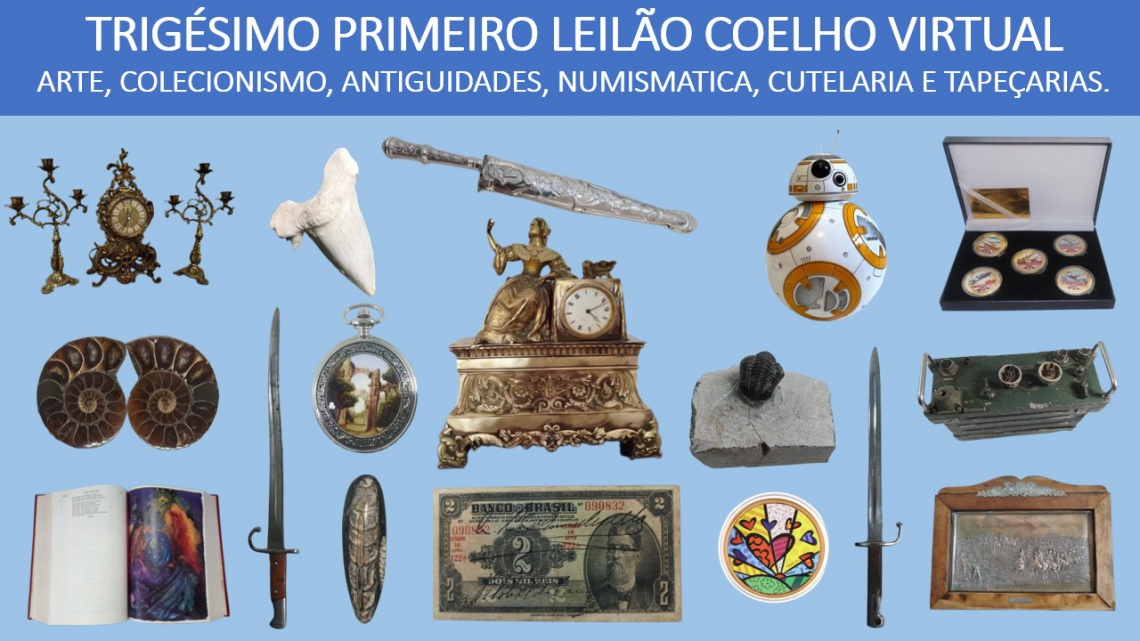 31º LEILÃO DE ARTE, ANTIGUIDADES, NUMISMÁTICA, COLECIONISMO, CUTELARIA E TAPEÇARIAS