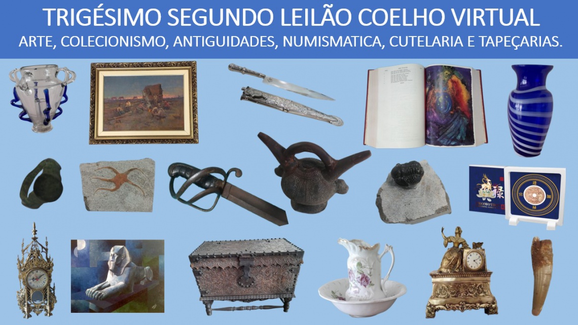 32º LEILÃO DE ARTE, ANTIGUIDADES, NUMISMÁTICA, COLECIONISMO, CUTELARIA E TAPEÇARIAS