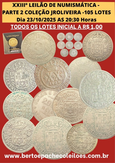 XXIII - LEILÃO MOEDAS DE OURO - PRATA - COBRE - NIQUEL PARTE 2 COLEÇÃO JROLIVEIRA