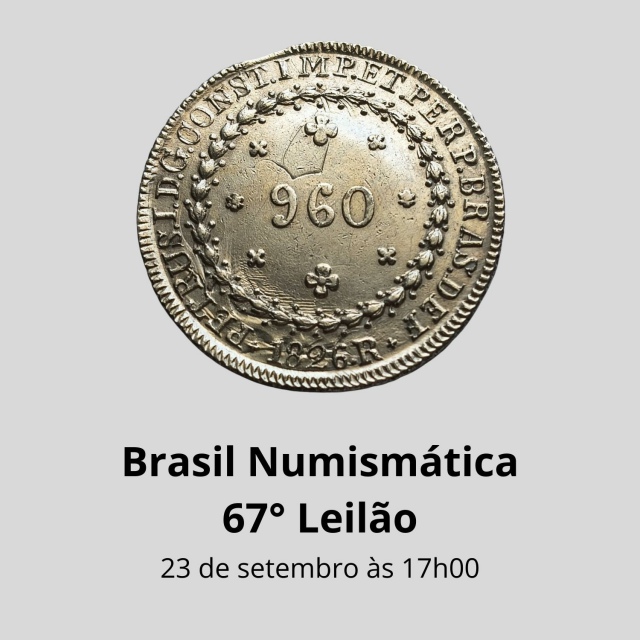 67º LEILÃO BRASIL NUMISMÁTICA DE NUMISMÁTICA E MULTICOLECIONISMO