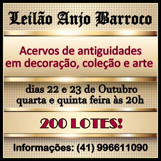 LEILÃO ANJO BARROCO  ACERVOS DE ANTIGUIDADES EM DECORAÇÃO, COLEÇÃO E ARTE