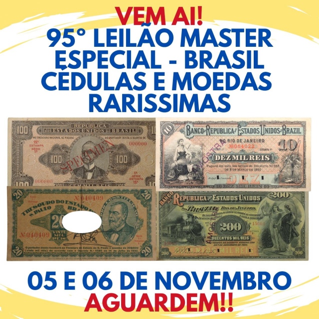 95º LEILÃO MASTER - ESPECIAL CÉDULAS E MOEDAS RARAS DO BRASIL