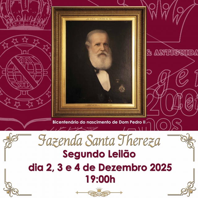SEGUNDO LEILÃO DA FAZENDA SANTA THEREZA E BICENTENÁRIO DO NASCIMENTO  DO  IMPERADOR DOM PEDRO II