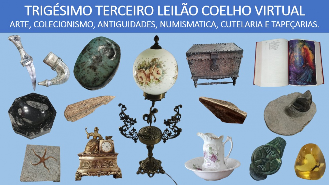 33º LEILÃO DE ARTE, ANTIGUIDADES, NUMISMÁTICA, COLECIONISMO, CUTELARIA E TAPEÇARIAS