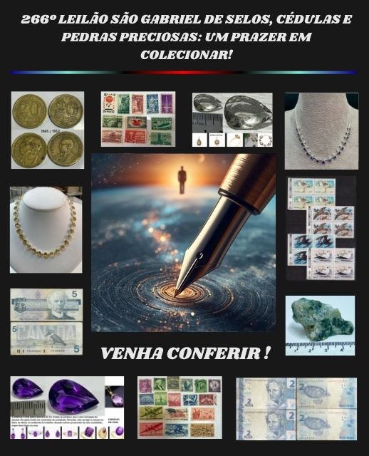 266º LEILÃO SÃO GABRIEL DE SELOS, CÉDULAS E PEDRAS PRECIOSAS: UM PRAZER EM COLECIONAR!