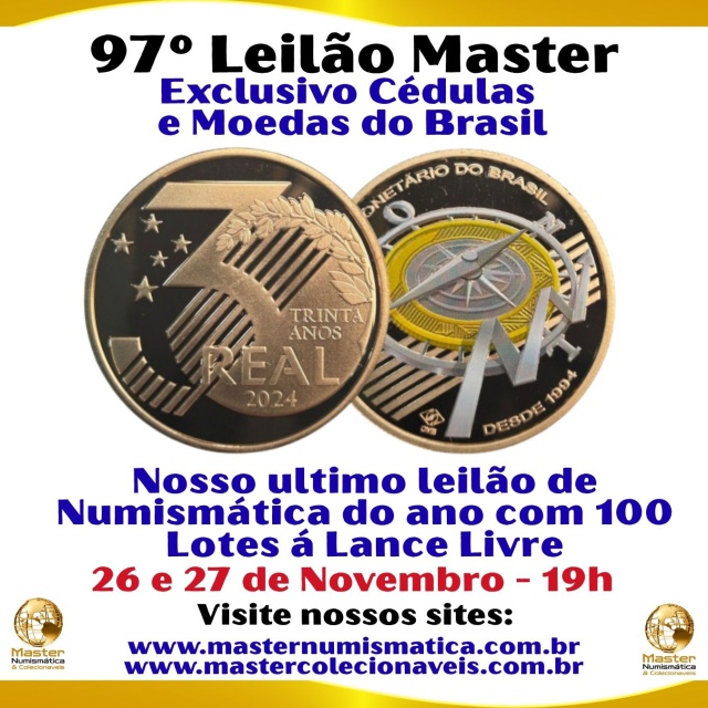 97º LEILÃO MASTER - EXCLUSIVO CÉDULAS E MOEDAS DO BRASIL - 100 LOTES A LANCE LIVRE
