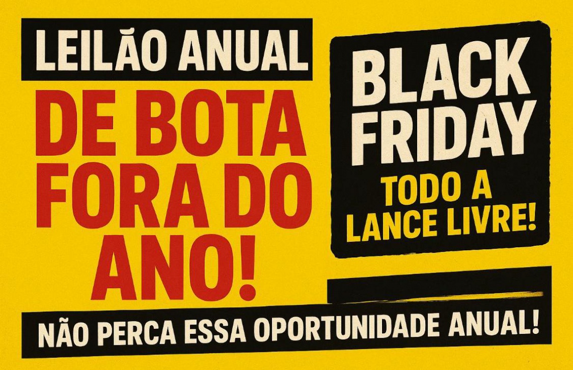 LEILÃO ANUAL RELÂMPAGO, BLACK FRIDAY, TODO A LANCE LIVRE!