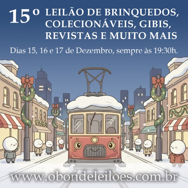 15º LEILÃO DE BRINQUEDOS, COLECIONÁVEIS, GIBIS, REVISTAS E MUITO MAIS.