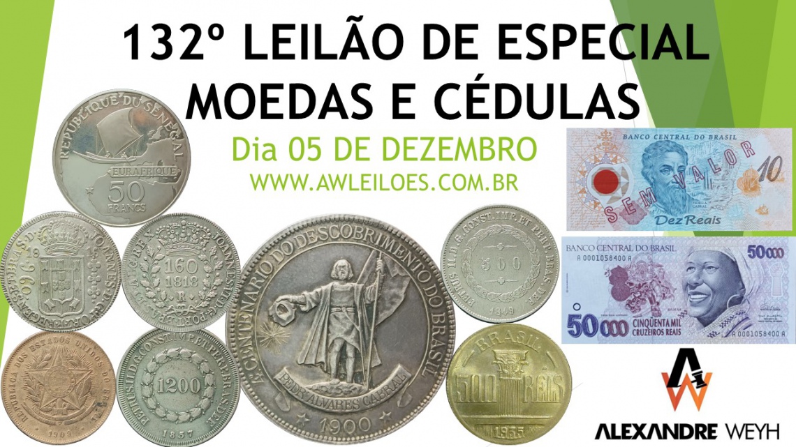 132º LEILÃO ESPECIAL MOEDAS e CÉDULAS - AWLEILÕES