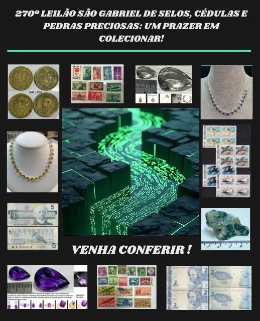 270º LEILÃO SÃO GABRIEL DE SELOS, CÉDULAS E PEDRAS PRECIOSAS: UM PRAZER EM COLECIONAR!