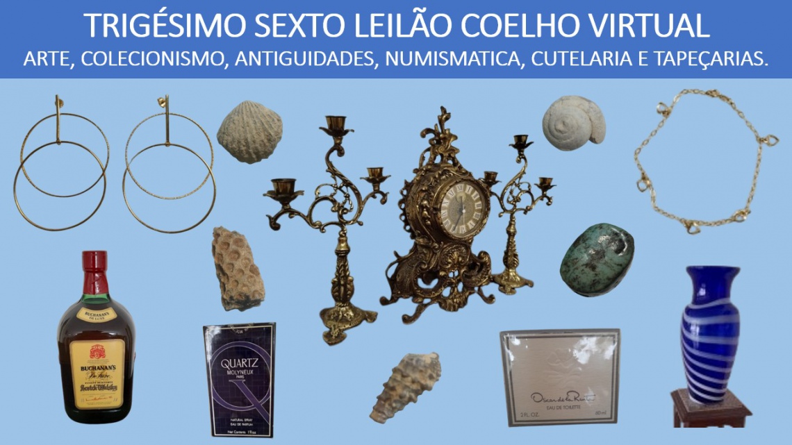 36º LEILÃO DE ARTE, ANTIGUIDADES, NUMISMÁTICA, COLECIONISMO, CUTELARIA E TAPEÇARIAS