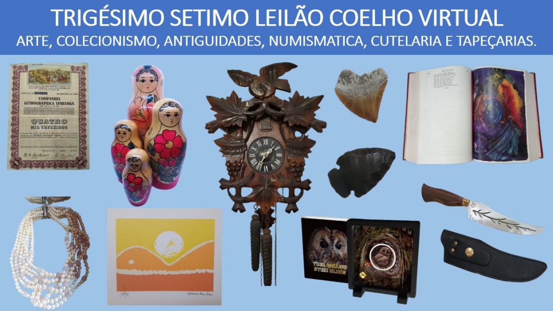 37º LEILÃO DE ARTE, ANTIGUIDADES, NUMISMÁTICA, COLECIONISMO, CUTELARIA E TAPEÇARIAS