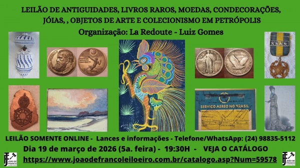 LEILÕES DE ANTIGUIDADES, LIVROS RAROS, MOEDAS, CONDECORAÇÕES, JOIAS, OBJETOS DE ARTE E COLECIONISMO