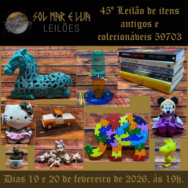 XLV Leilão Sol, Mar e Lua de itens antigos e colecionáveis