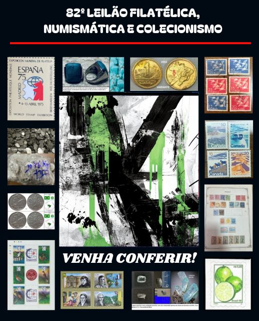 82º LEILÃO FILATÉLICA, NUMISMÁTICA E COLECIONISMO