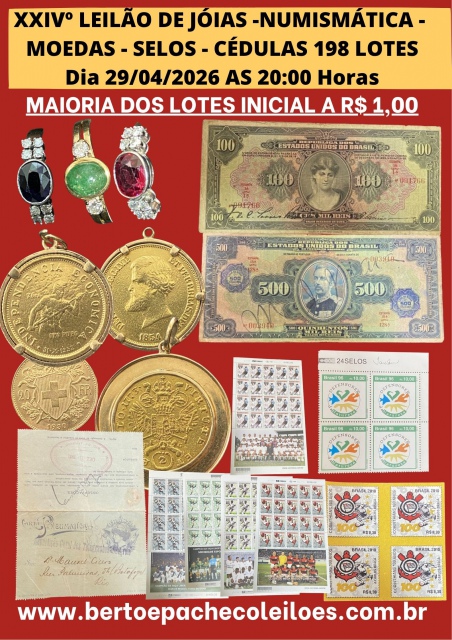 XXIV - LEILÃO DE JÓIAS - MOEDAS DE OURO - NUMISMÁTICA - FILATELIA - CÉDULAS- SELOS