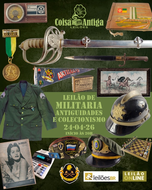 47º LEILÃO COISA ANTIGA - MILITARIA COLECIONISMO E ANTIGUIDADES