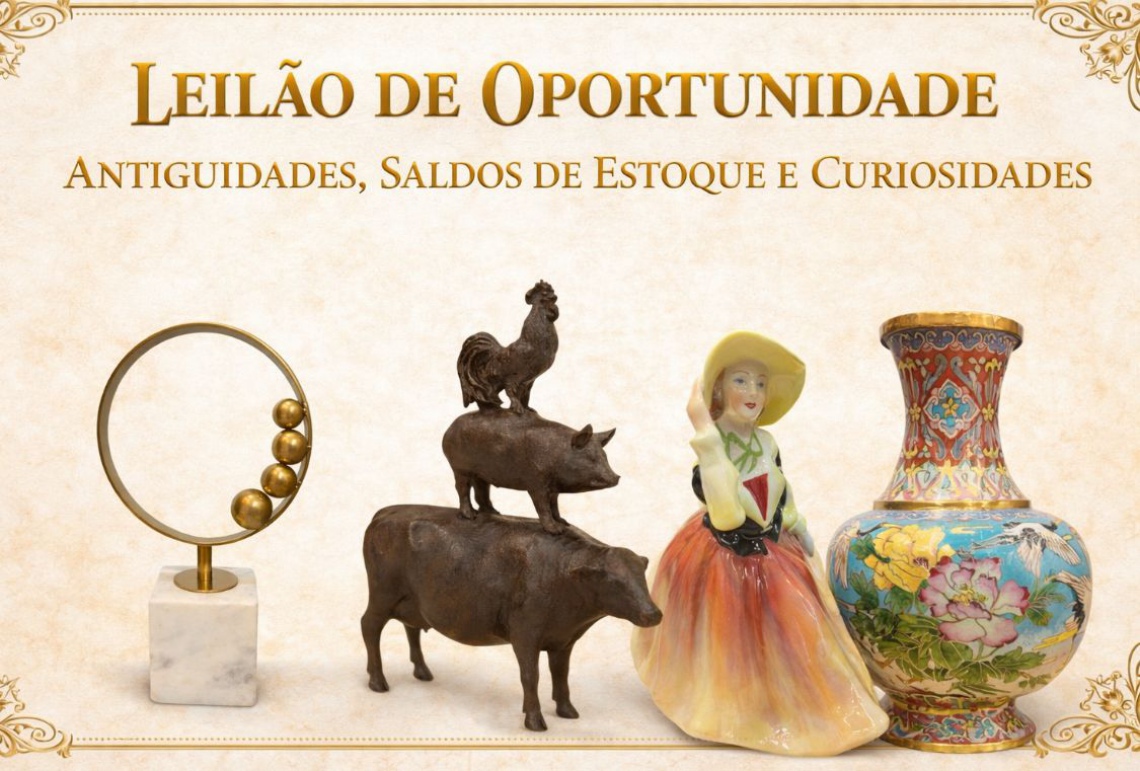 LEILÃO DE OPORTUNIDADES: ANTIGUIDADES, SALDOS DE ESTOQUES E CURIOSIDADES