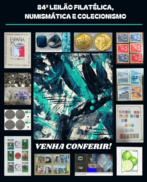 84º LEILÃO FILATÉLICA, NUMISMÁTICA E COLECIONISMO