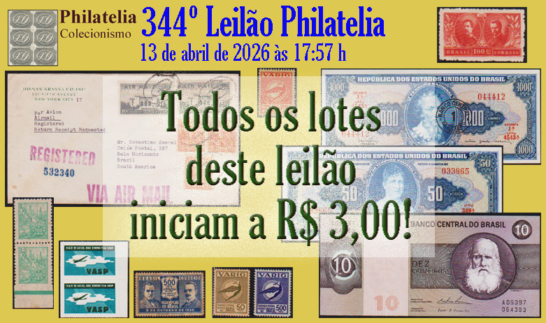 344º Leilão de Filatelia - Philatelia e Numismática