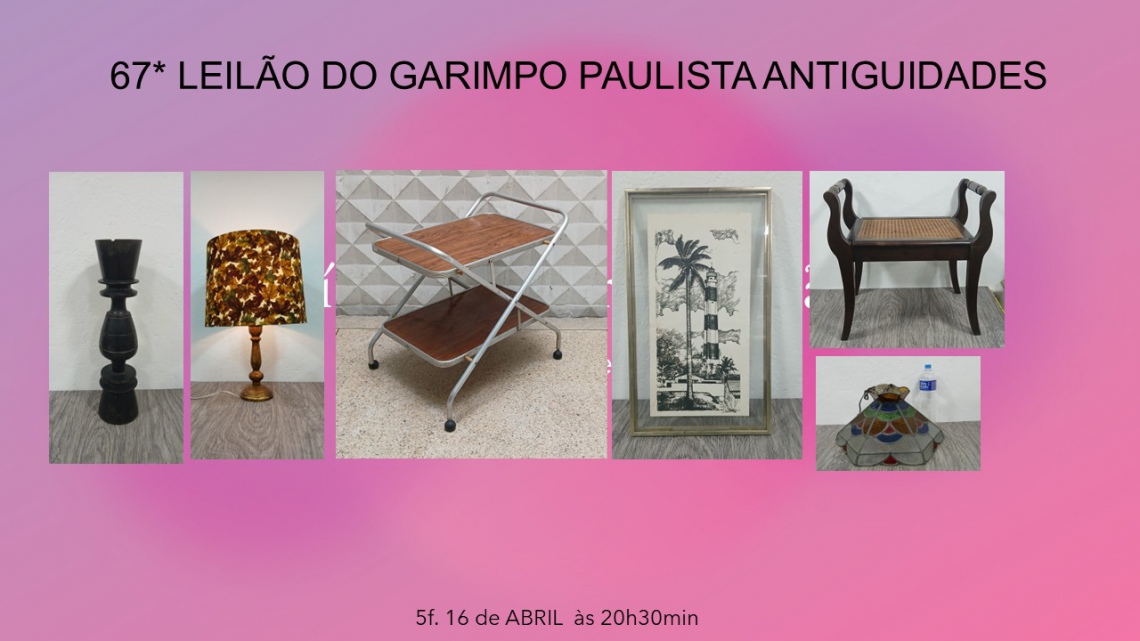 67* LEILÃO DE ARTE E ANTIGUIDADES
