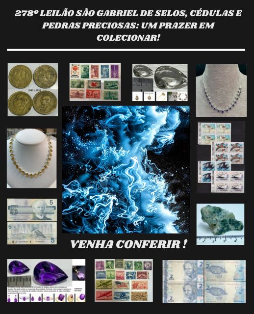 278º LEILÃO SÃO GABRIEL DE SELOS, CÉDULAS E PEDRAS PRECIOSAS: UM PRAZER EM COLECIONAR!