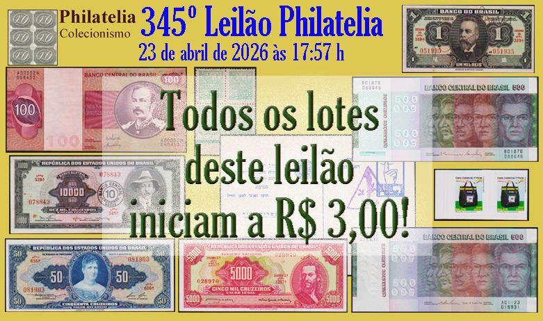 345º Leilão de Filatelia e Numismática - Philatelia Colecionismo