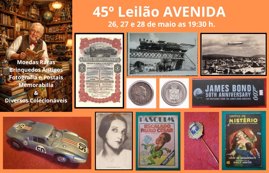 45º Leilão AVENIDA - Grande leilão de colecionáveis