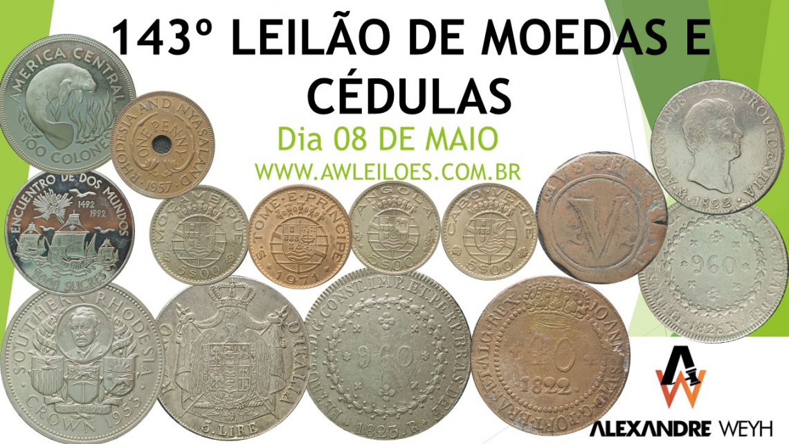 143º LEILÃO  MOEDAS e CÉDULAS  - AWLEILÕES