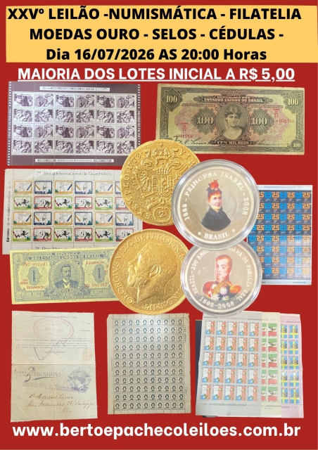 XXV - LEILÃO DE - MOEDAS DE OURO - NUMISMÁTICA - FILATELIA - CÉDULAS- SELOS-MOEDAS DE PRATA