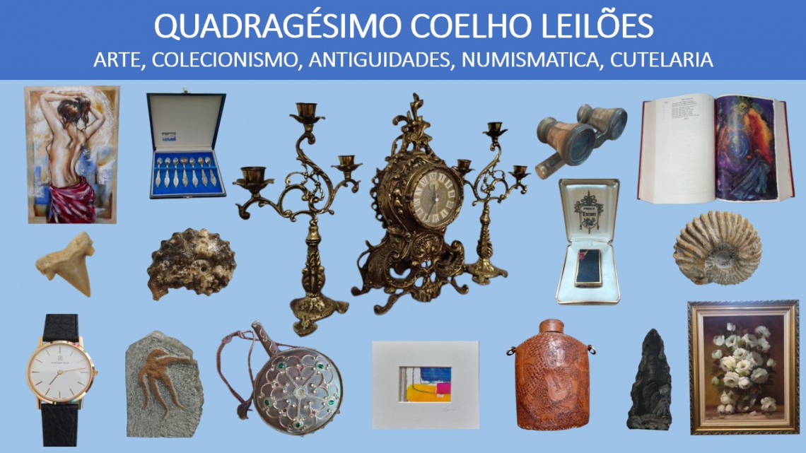 40º LEILÃO DE ARTE, ANTIGUIDADES, NUMISMÁTICA, COLECIONISMO, CUTELARIA E TAPEÇARIAS