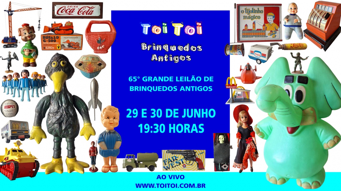 65º GRANDE LEILÃO DE BRINQUEDOS ANTIGOS E COLECIONISMO