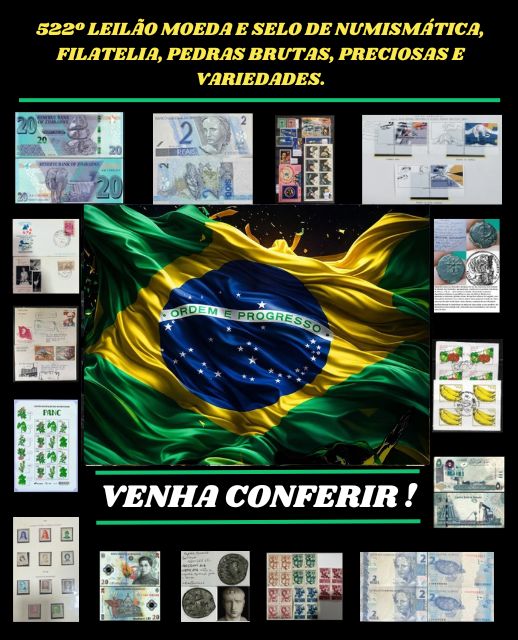 522º LEILÃO MOEDA E SELO DE NUMISMÁTICA, FILATELIA, PEDRAS BRUTAS, PRECIOSAS E VARIEDADES.