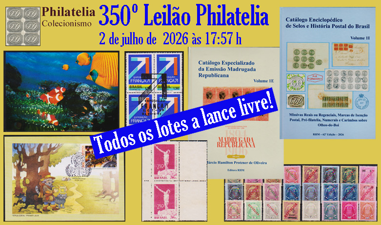 350º Leilão de Filatelia - Philatelia Colecionismo