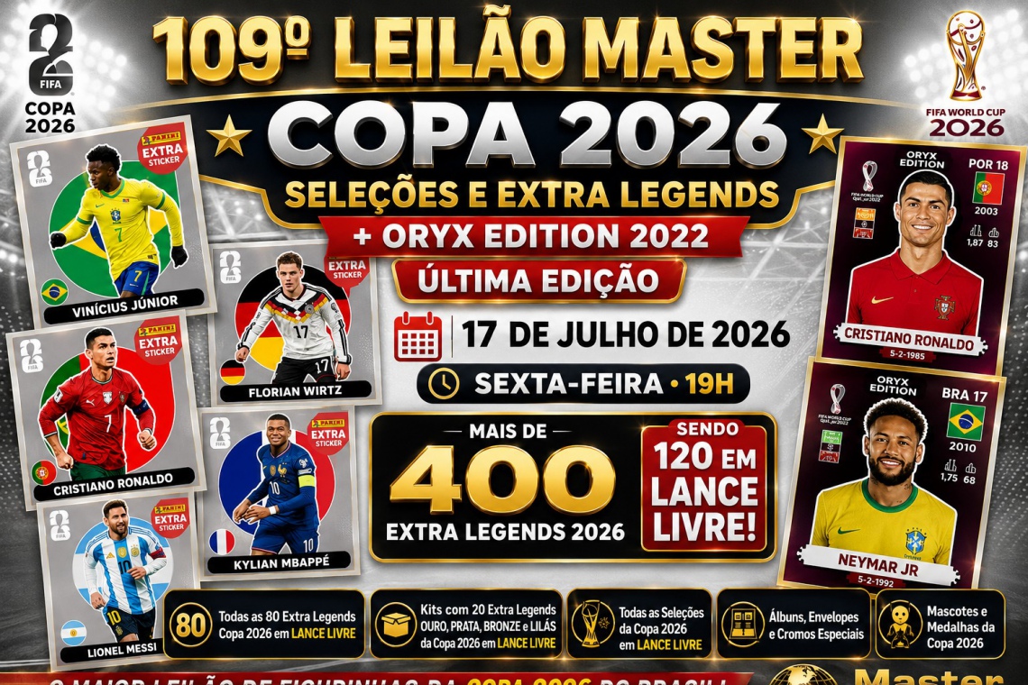 109º LEILÃO MASTER - COPA 2026 - SELEÇÕES E EXTRA LEGENDS + ORYX EDITION 2022 - ULTIMA EDIÇÃO
