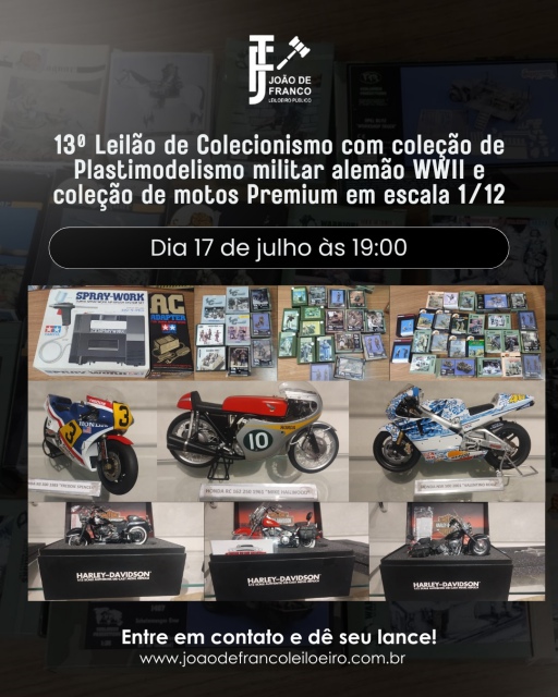 13º Leilão de colecionismo, coleção de Motos Escala 1/12 e Coleção de plastimodelismo Militar!