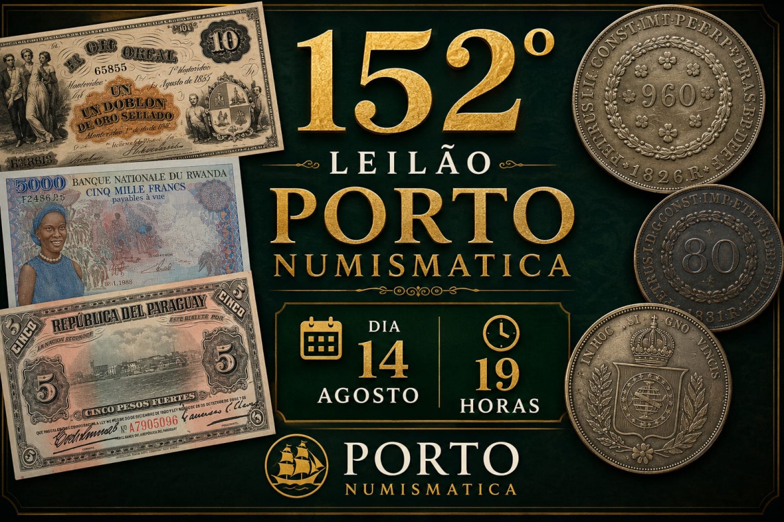 152º LEILÃO CÉDULAS e MOEDAS - PORTO NUMISMÁTICA