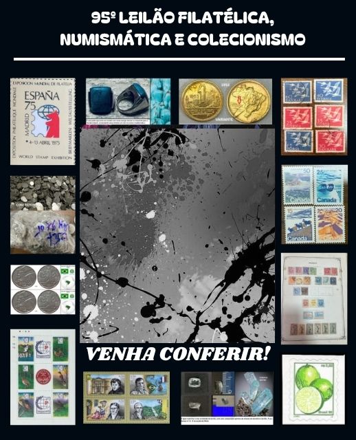 95º LEILÃO FILATÉLICA, NUMISMÁTICA E COLECIONISMO